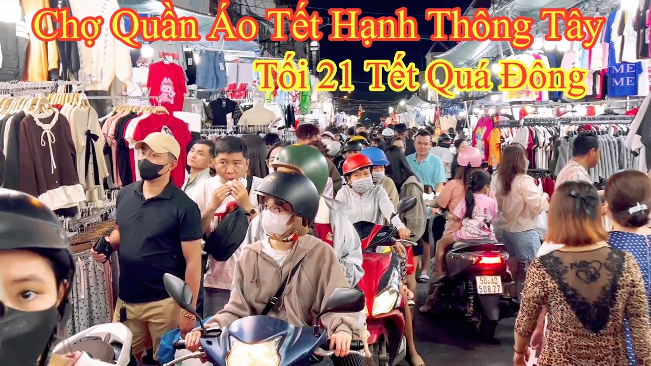 Chợ Hạnh Thông Tây Tối 21 Tết Bất Ngờ ￼ Khách Vay Kín Các Shop Quần Áo…