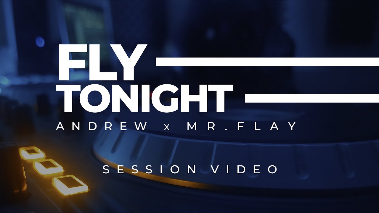 Andrew ft. Mr. Flay - FLY TONIGHT (Session Video)