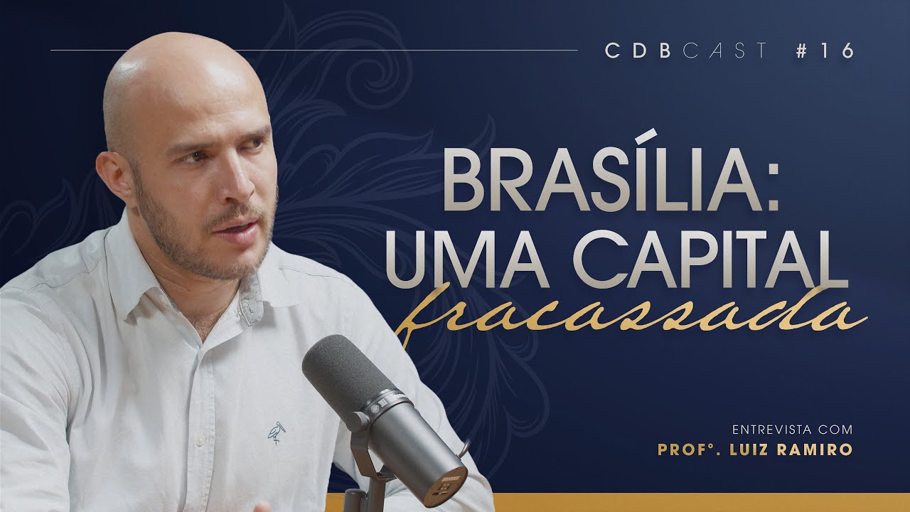 Por que o Rio deve voltar a ser Capital do Brasil? - Prof. Luiz Ramiro  | CDBCast #016