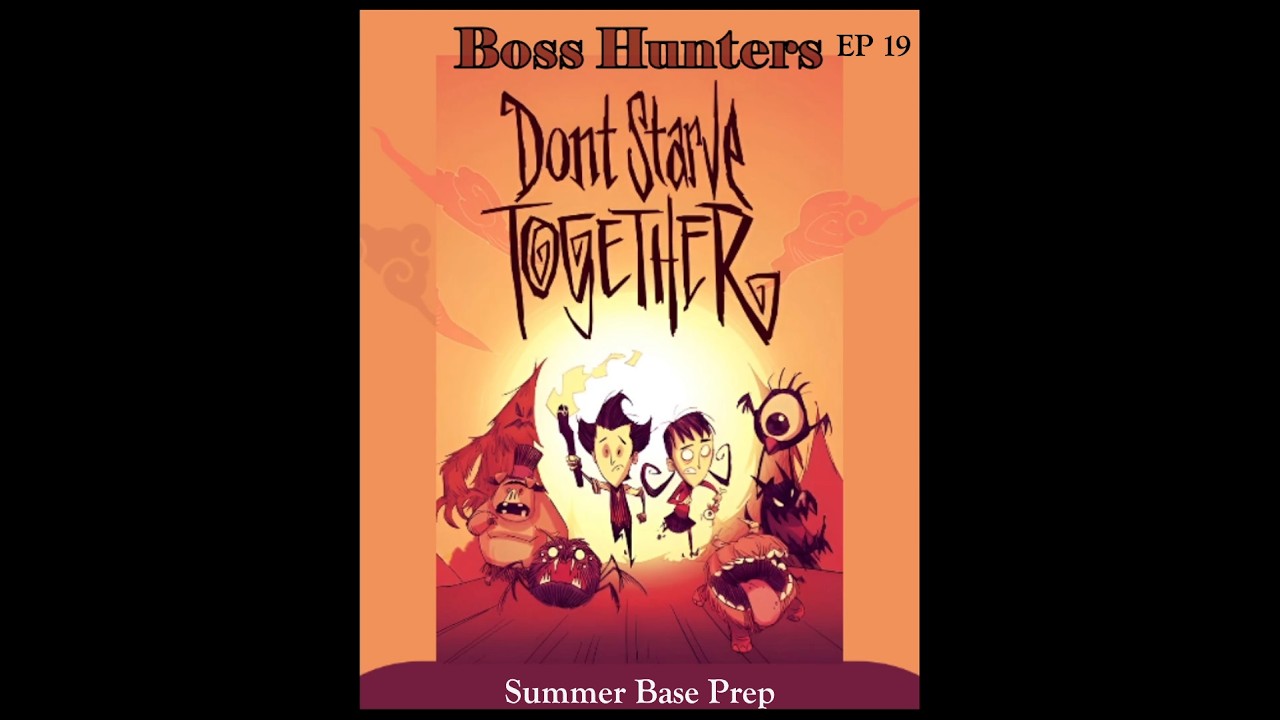 Summer Base Prep in Don't Starve Together Boss Hunters // EP 19