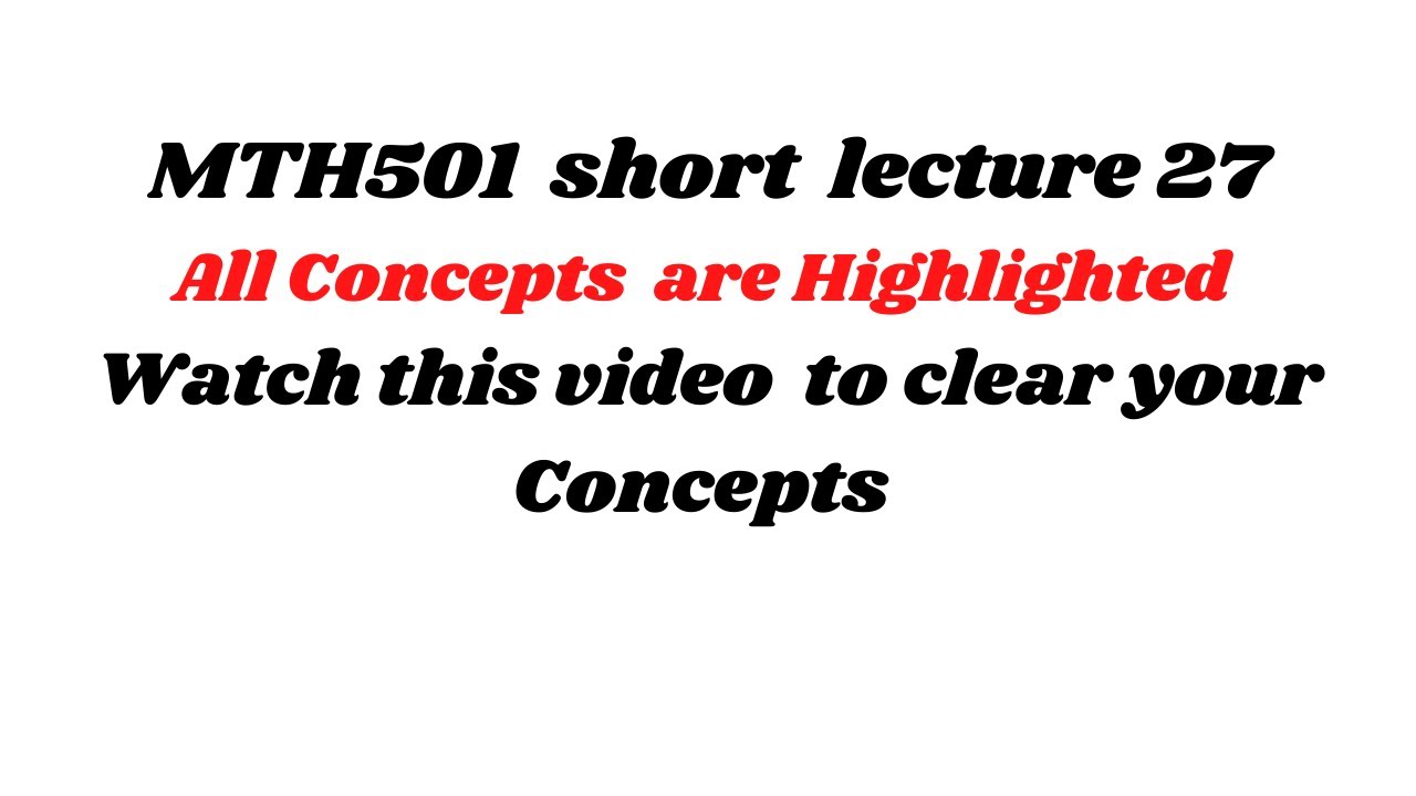 mth501 short lec 27 || With Full Concepts || MCQS, short , and Long Questions Highlighted