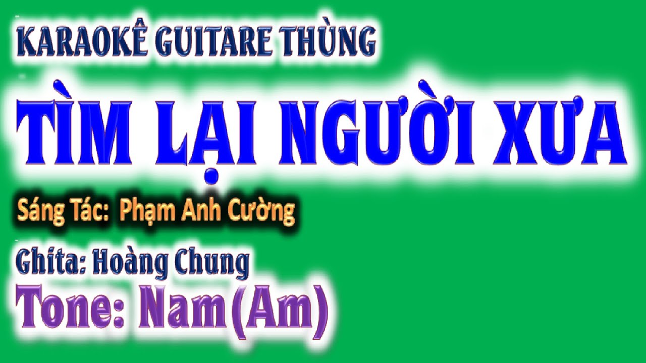 karaoke Tìm lại người xưa, ghita thùng | tone nam (Am ) | guitare Hoàng Chung | 2024 St: