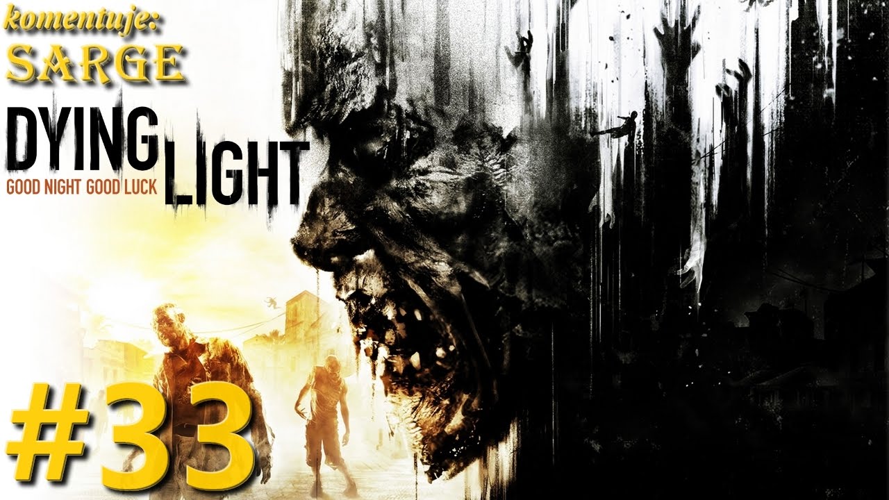 Zagrajmy w Dying Light [PS4] odc. 33 - Sami psychole w tym Starym Mieście!