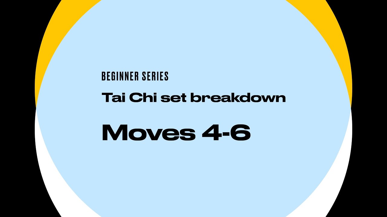 Tai Chi Beginner Series: Moves 4 - 6