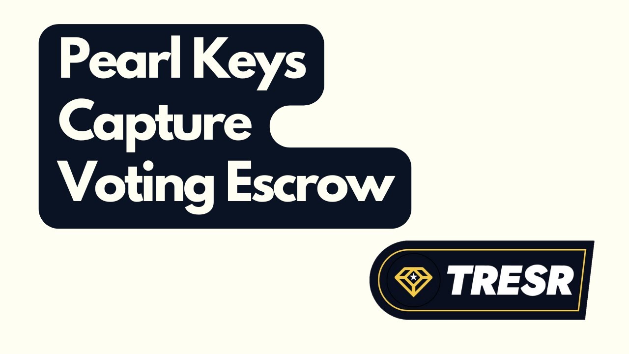 Pearl Keys now Capture Voting Escrow - web3 Governance at TRESR