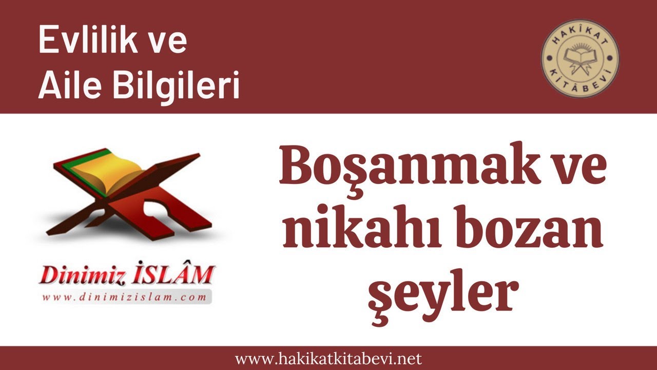 Boşanmak ve nikahı bozan şeyler | Evlilik ve Aile Bilgileri