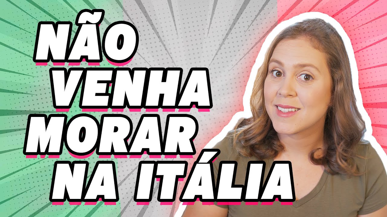 SE EU FOSSE VOCÊ, NÃO VIRIA PARA A ITÁLIA!
