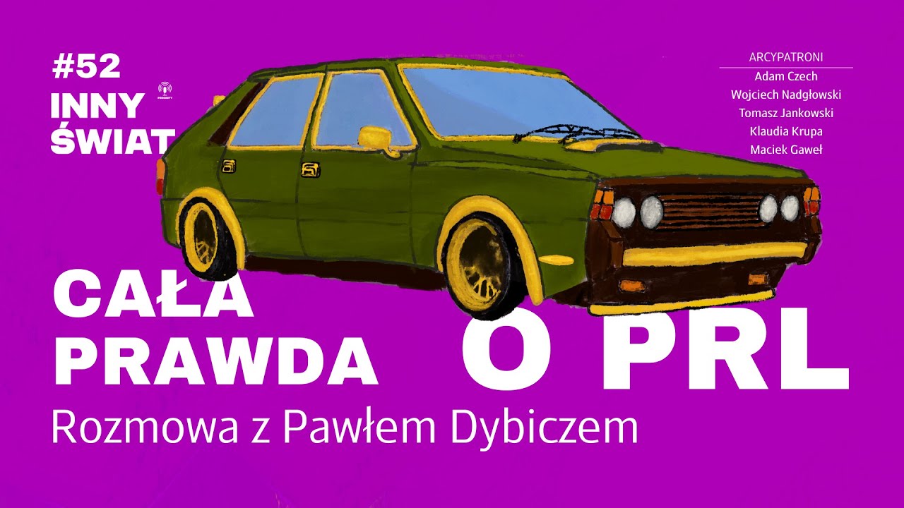 #52 Cała prawda o PRL. Rozmowa z Pawłem Dybiczem