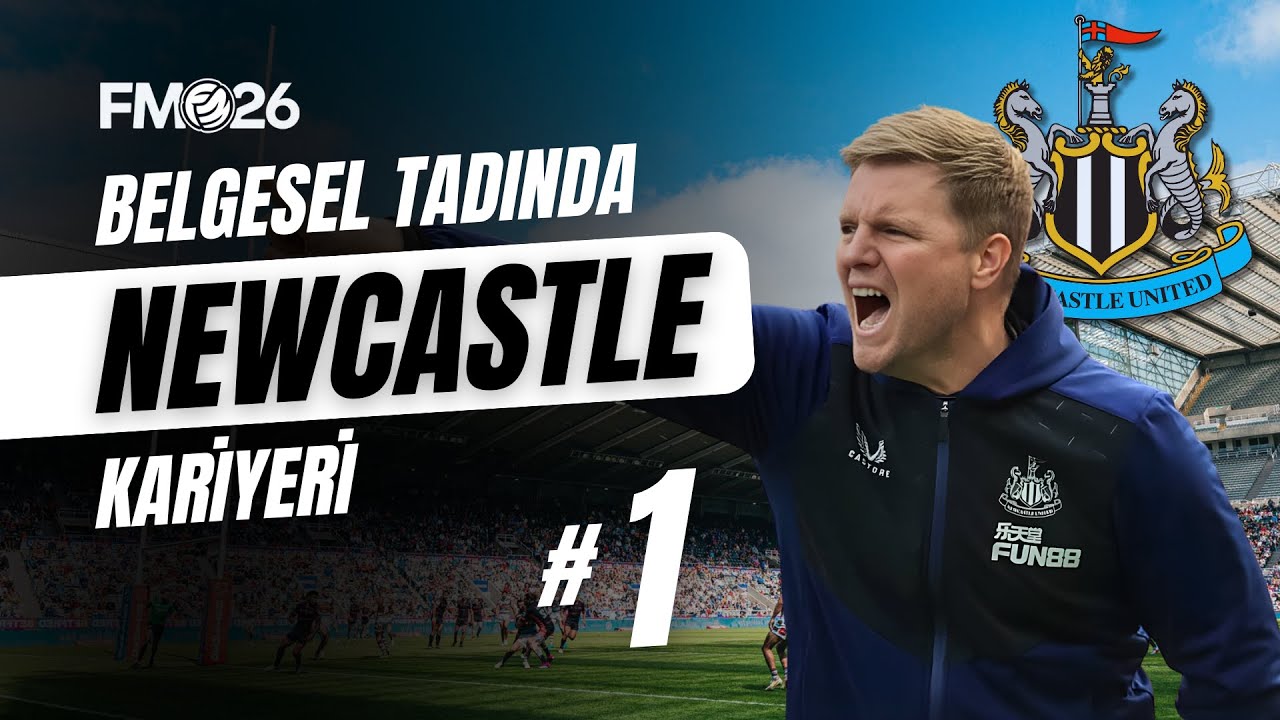 Yeni Sezon, Yeni Hik&acirc;ye | Belgesel Tadında FM26 Newcastle United Kariyeri &ndash; B&ouml;l&uuml;m 1