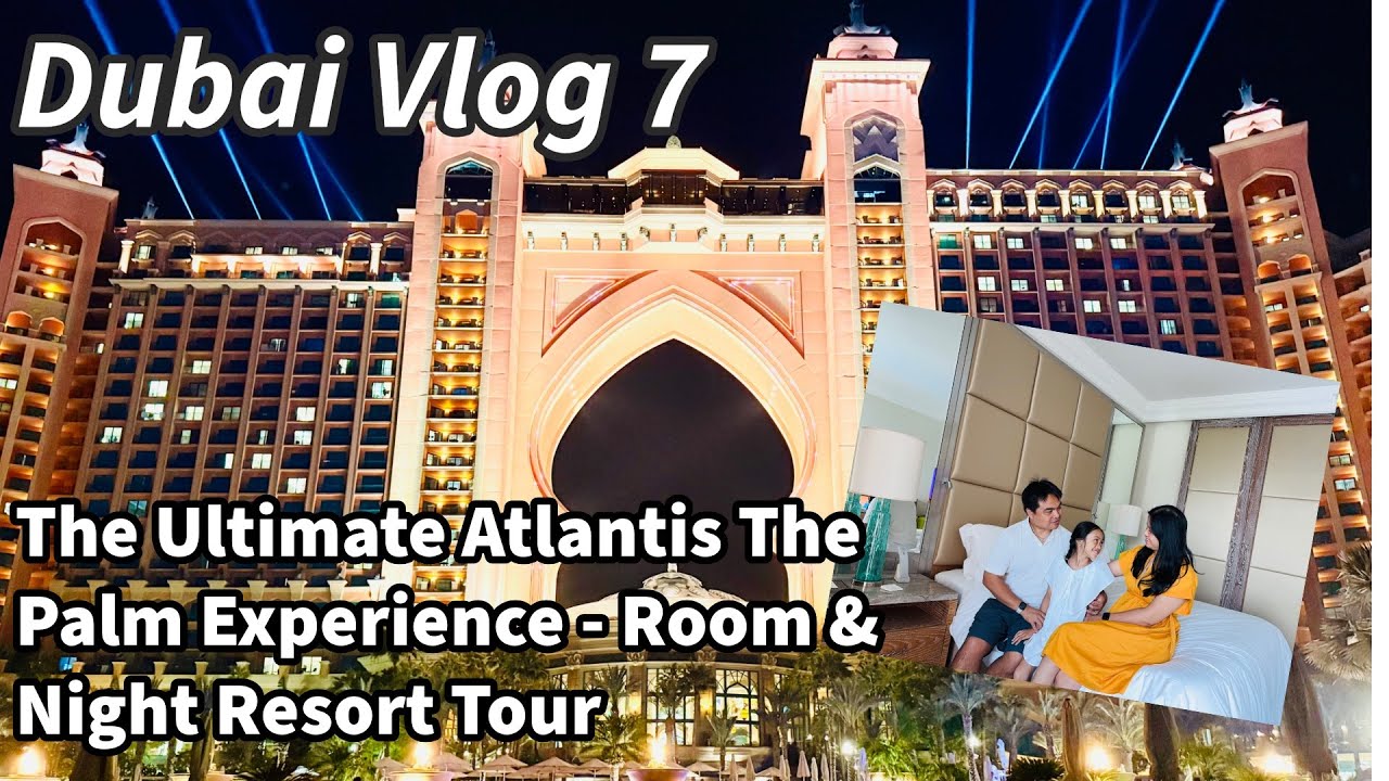 Dubai Vlog 7 | Atlantis The Palm Room Tour: Was It Worth It? | A Walking Tour  
