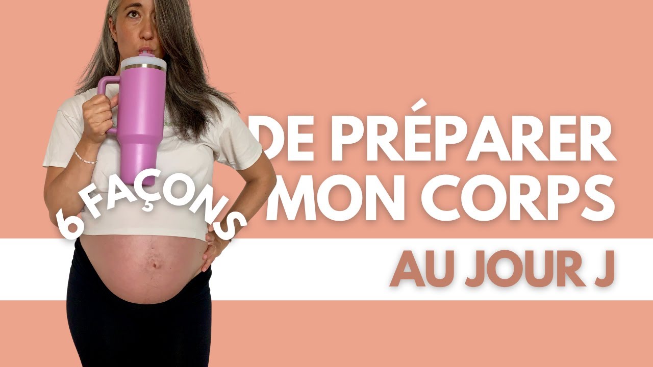 9ème MOIS : TOUT CE QUE JE FAIS pour préparer mon corps à la NAISSANCE
