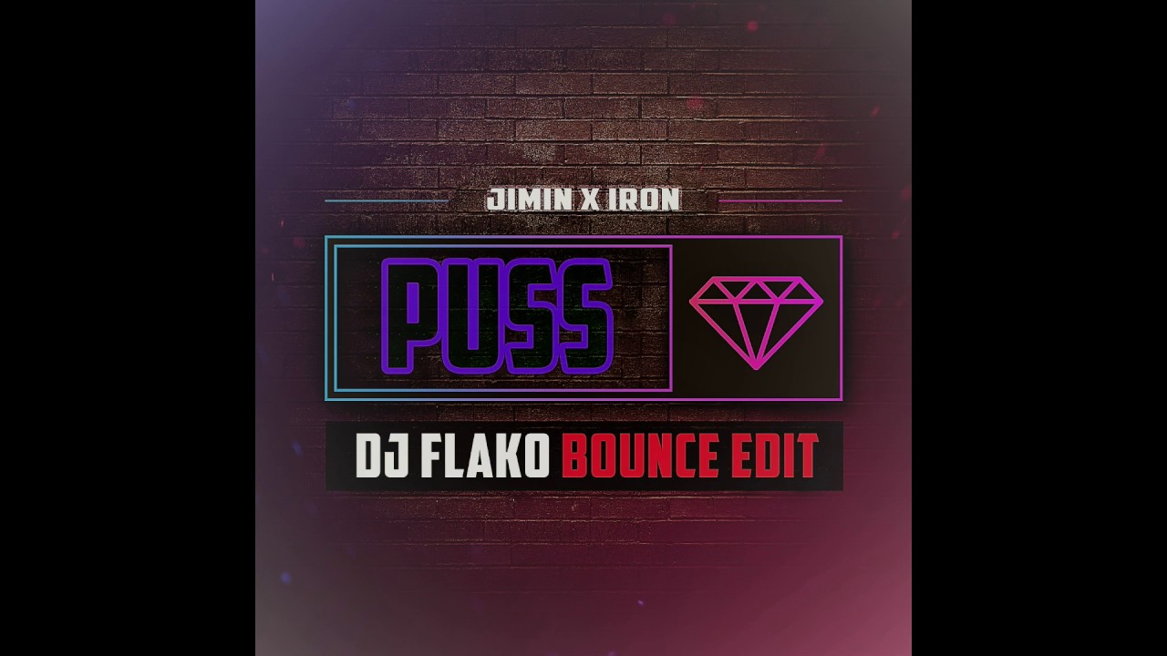 Jimin X Iron - Puss (DJ FLAKO Bounce Edit)