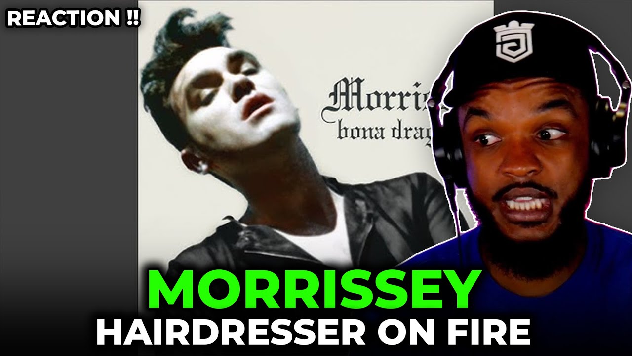 🎵 Morrissey - Hairdresser on Fire REACTION