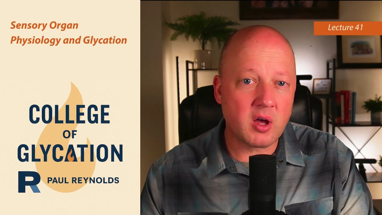 41: Sensory Organ Physiology and Glycation with Dr. Paul Reynolds
