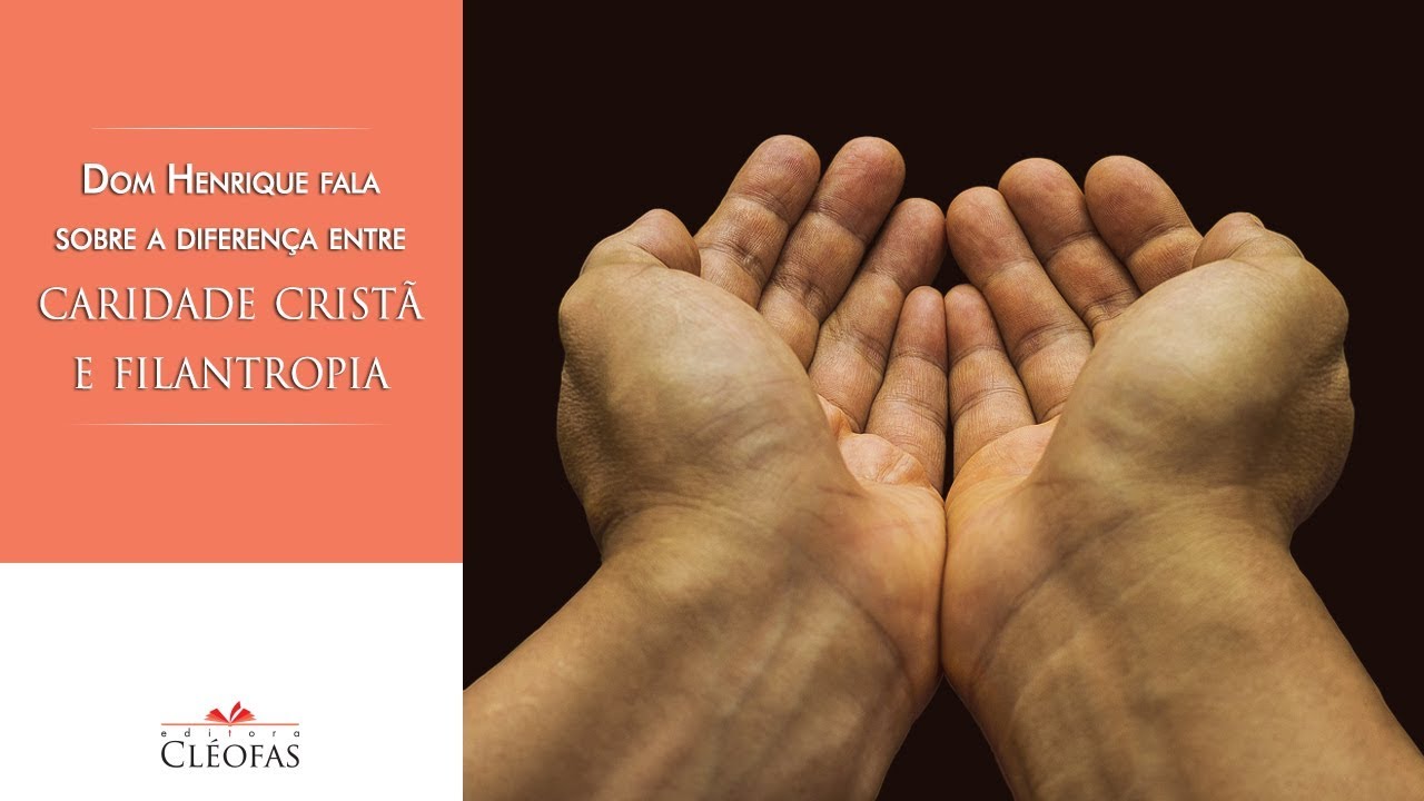 Dom Henrique responde: Qual a diferen&ccedil;a entre caridade crist&atilde; e filantropia?
