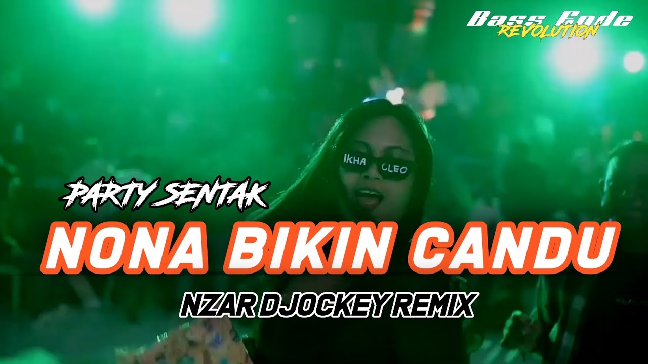 NONA BIKIN CANDU - PARTY SENTAK - NZAR D'JOCKEY REMIX💃
