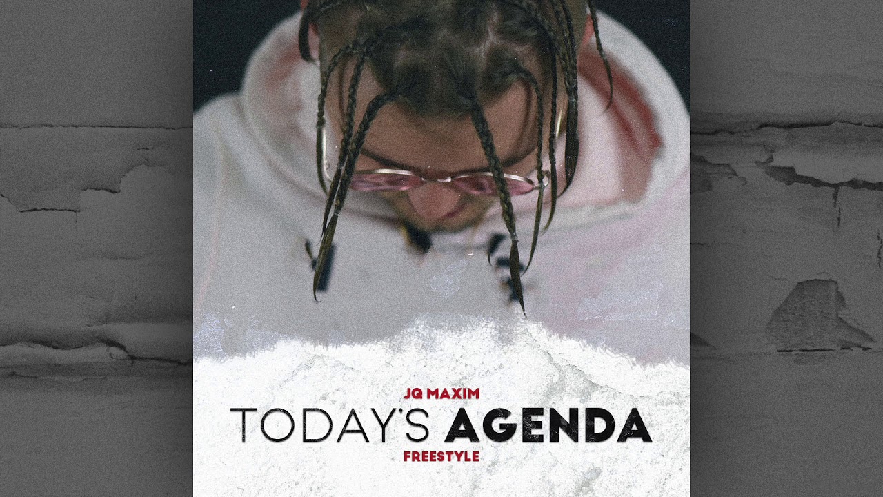 JQ Maxim - Today's Agenda (freestyle)