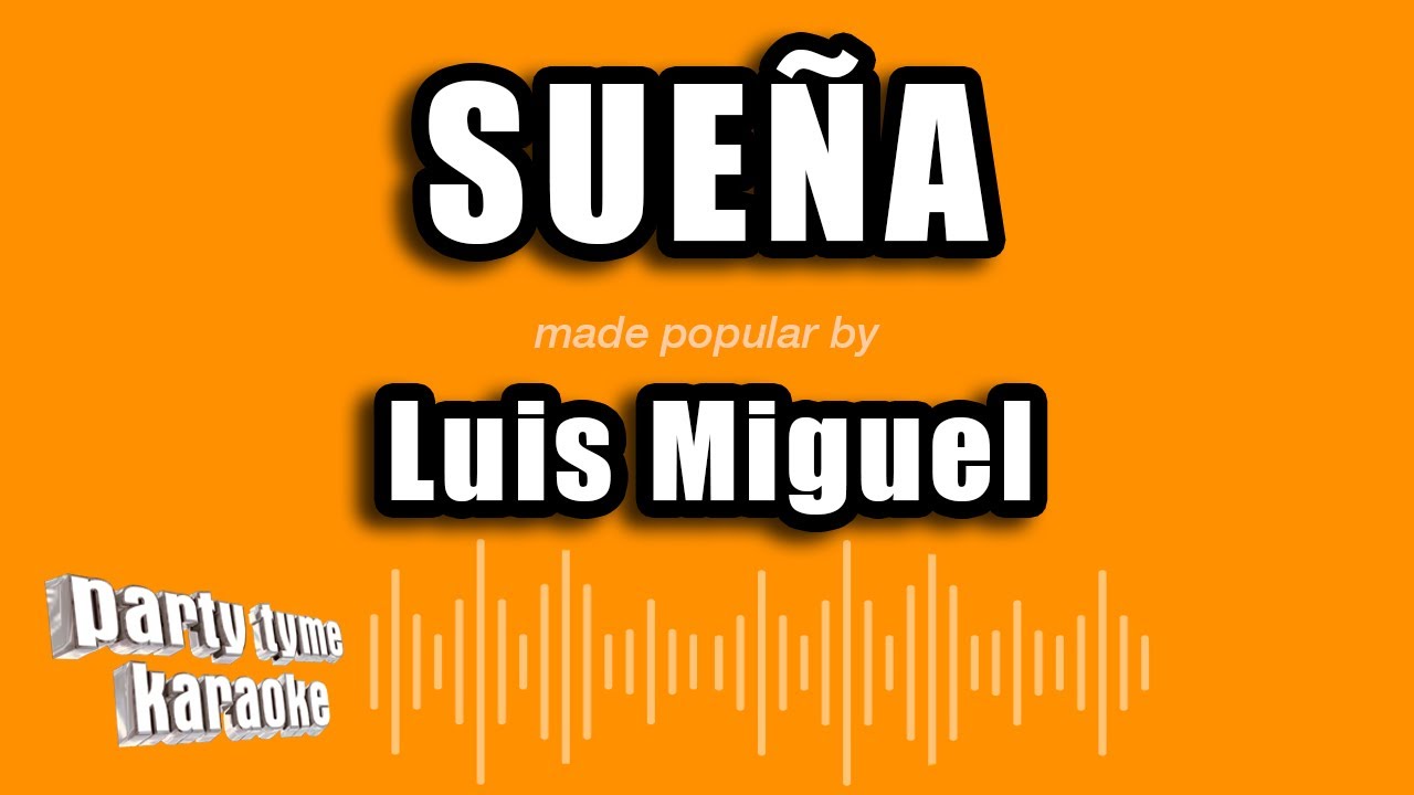 Luis Miguel - Sueña (Versión Karaoke)