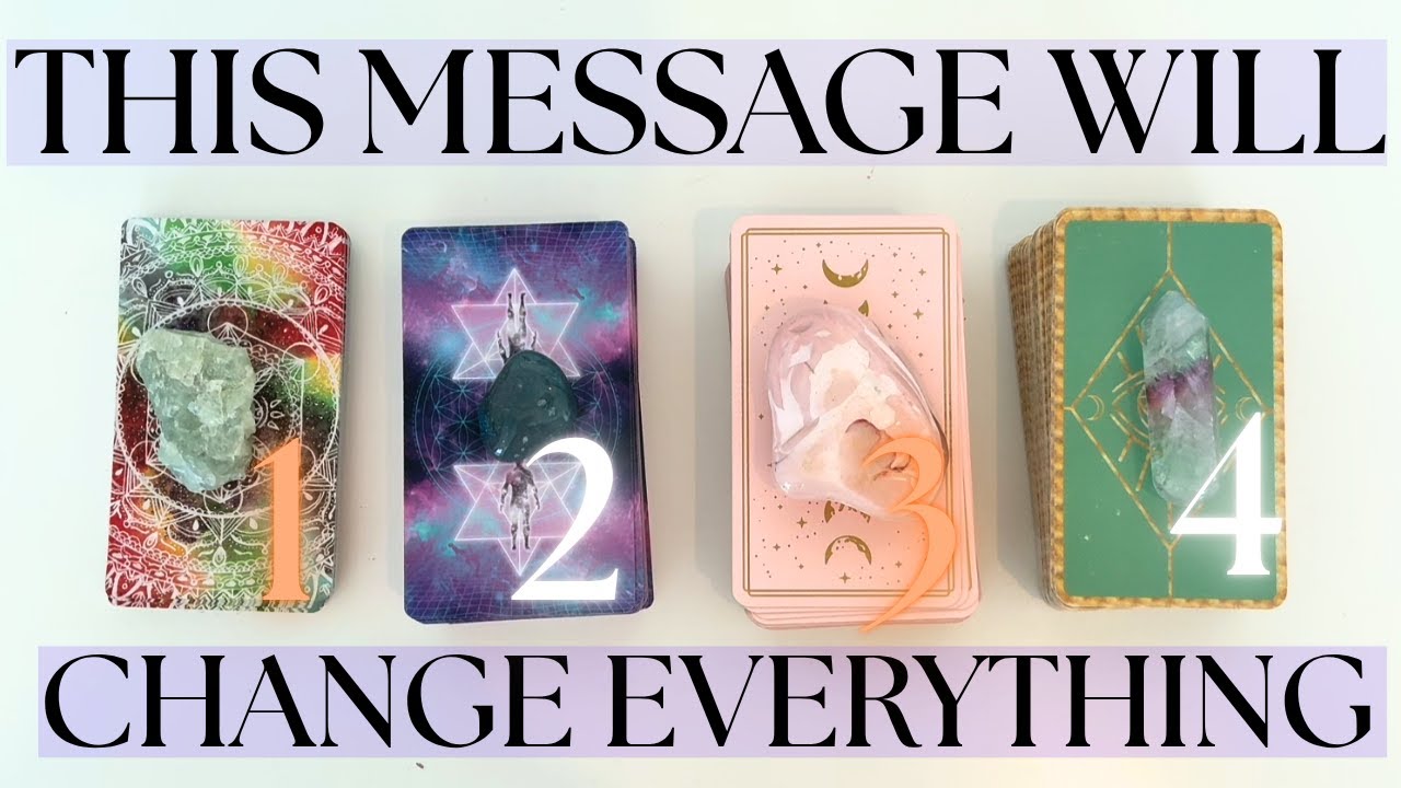 THE MESSAGE THAT WILL CHANGE EVERYTHING FOR YOU (Pick A Card) Tarot Reading
