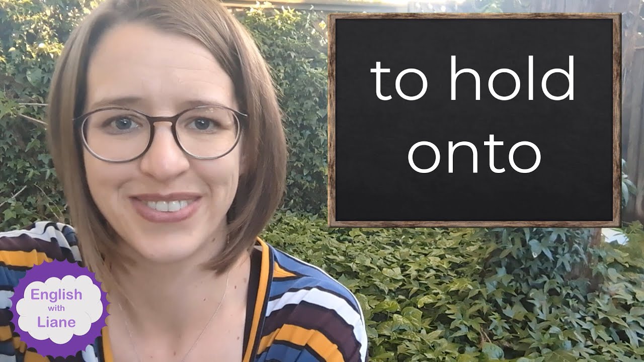 Phrasal Verb - to hold onto