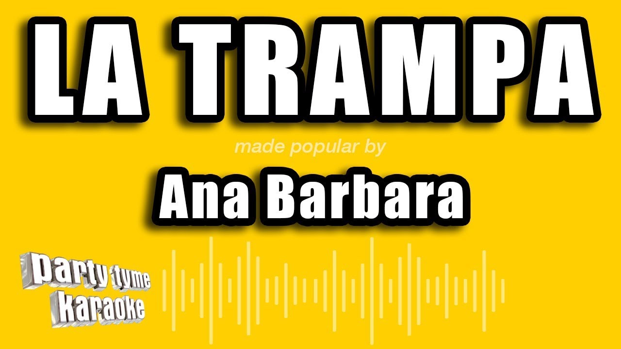 Ana Barbara - La Trampa (Versión Karaoke)