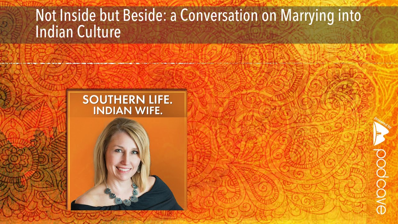Not Inside but Beside: a Conversation on Marrying into Indian Culture