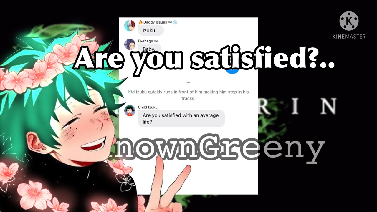 Are you satisfied | Bnha Text Chat Story | Izuku Angst | a bit of Shindeku-