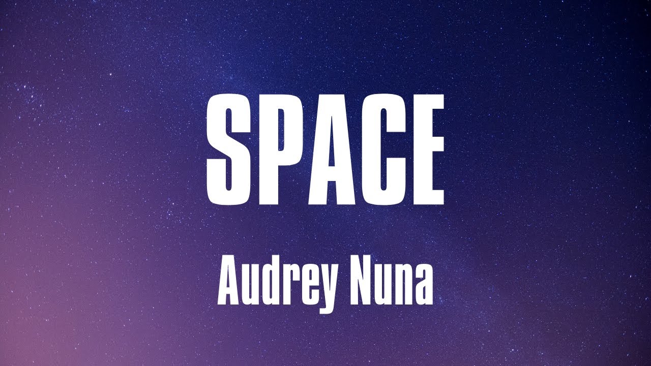AUDREY NUNA  - Space (Lyrics)
