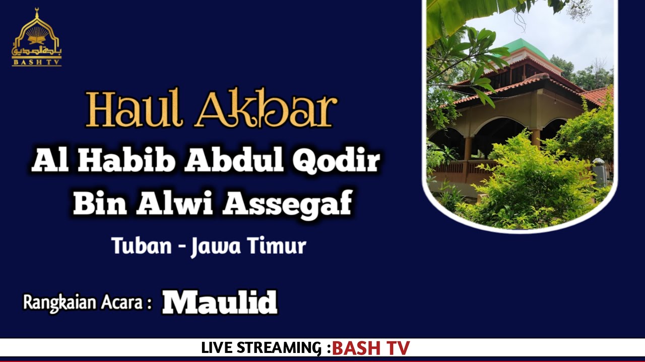 🔴 Live || Maulid  - Rangkaian Haul Habib Abdul Qodir Bin Alwi  Assegaf Tuban | BASH TV