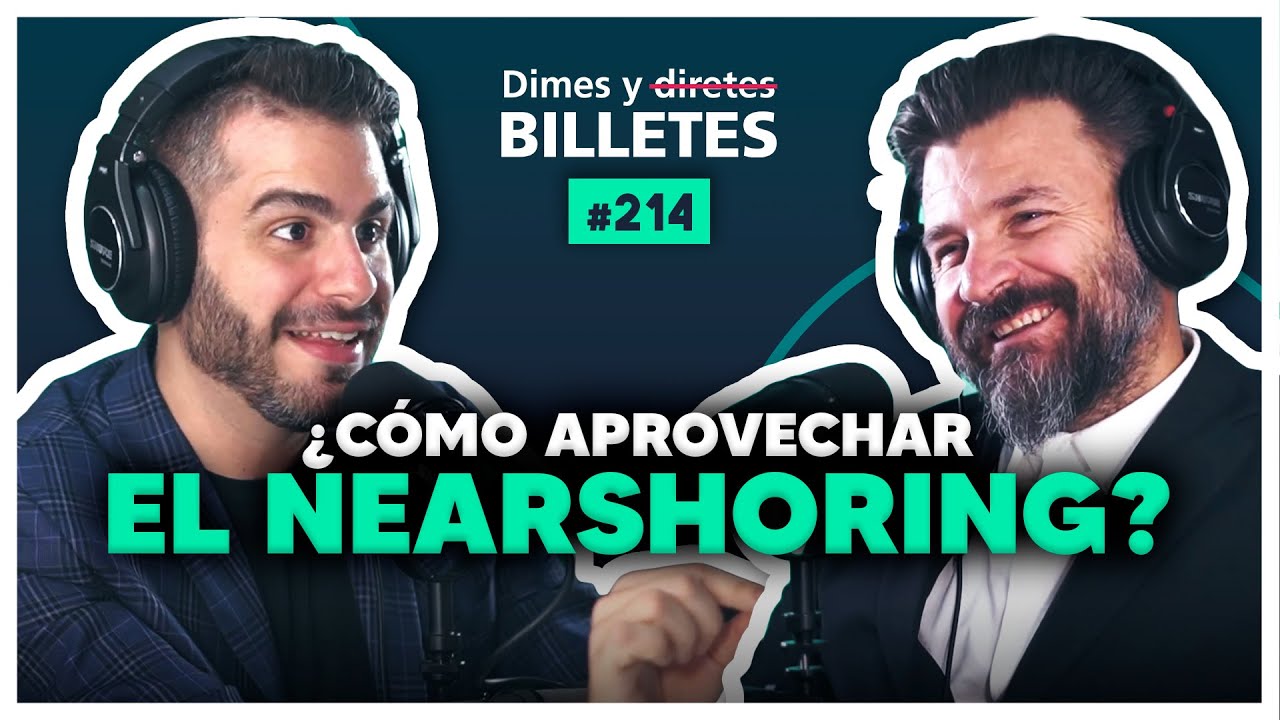 ¿Cómo aprovechar el nearshoring? | Dimes y Billetes #214 | Moris Dieck