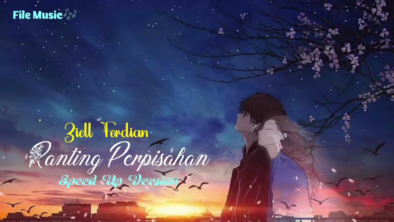 Ziell Ferdian - Ranting Perpisahan [Speed Up]