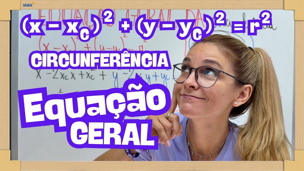 EQUAÇÃO GERAL CIRCUNFERÊNCIA - GEOMETRIA ANALÍTICA