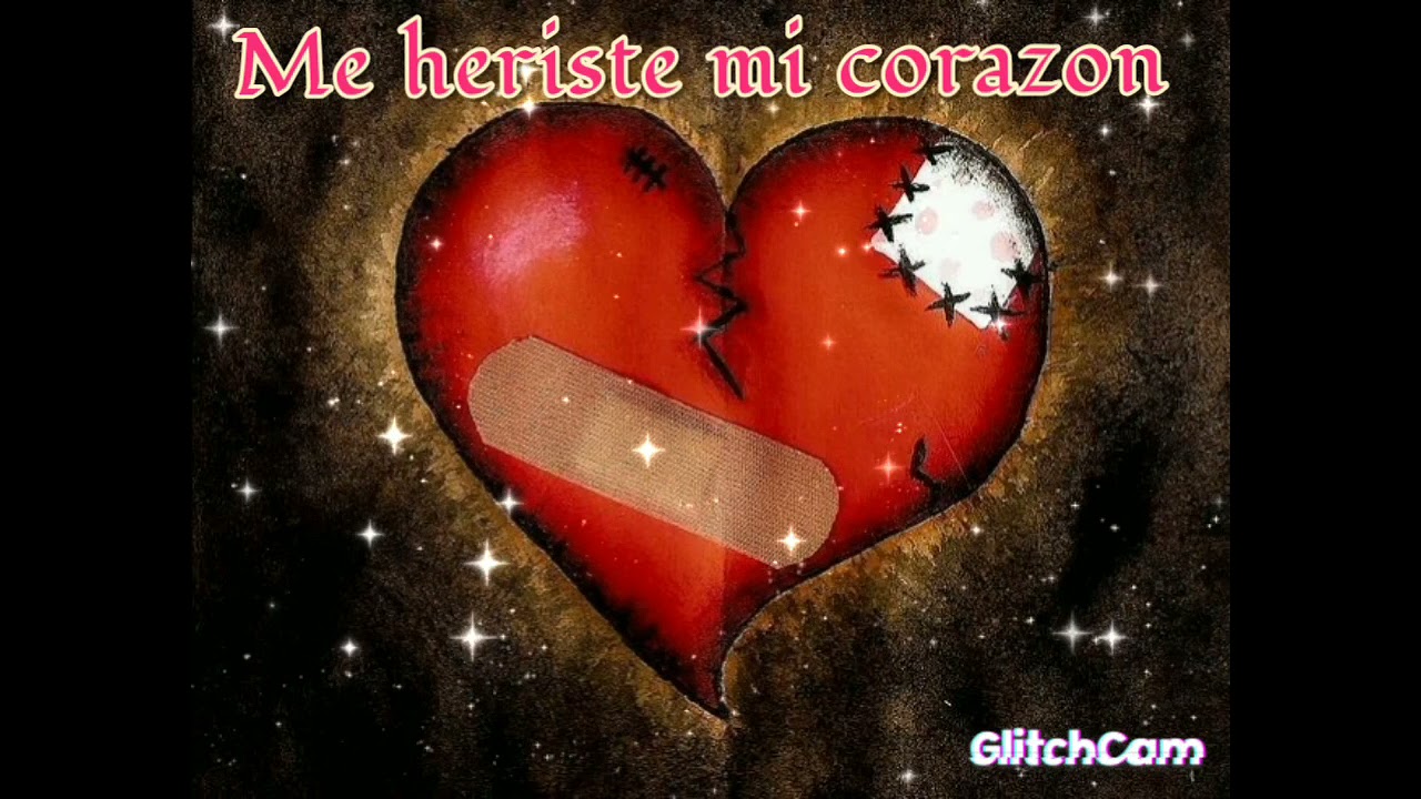me heriste mi corazon 💔💔💔🎼🎼🎼