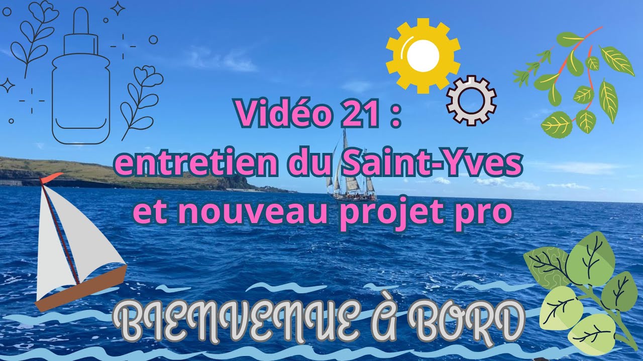 21 : LE RETOUR - Entretien du Saint-Yves et nouveau projet pro