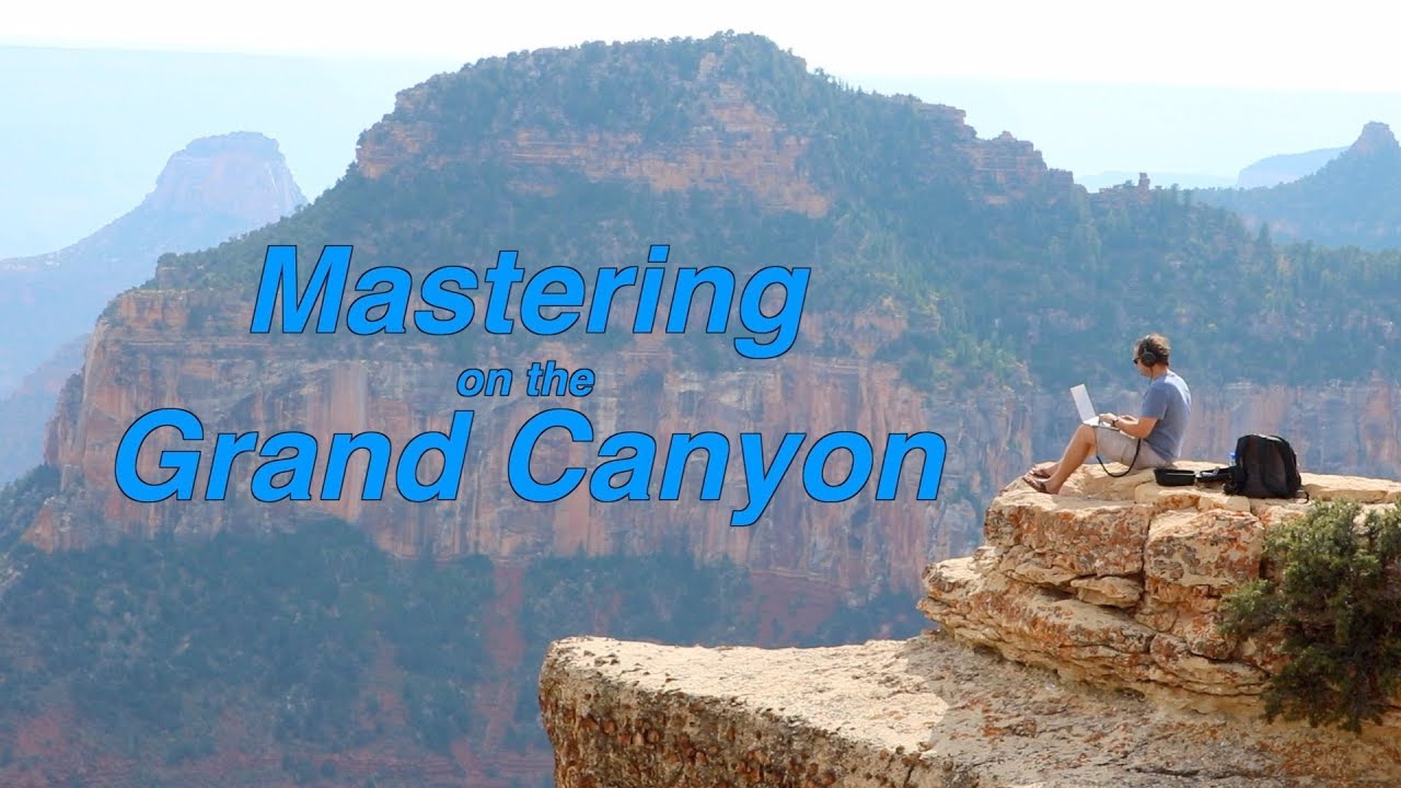Mastering on The Grand Canyon