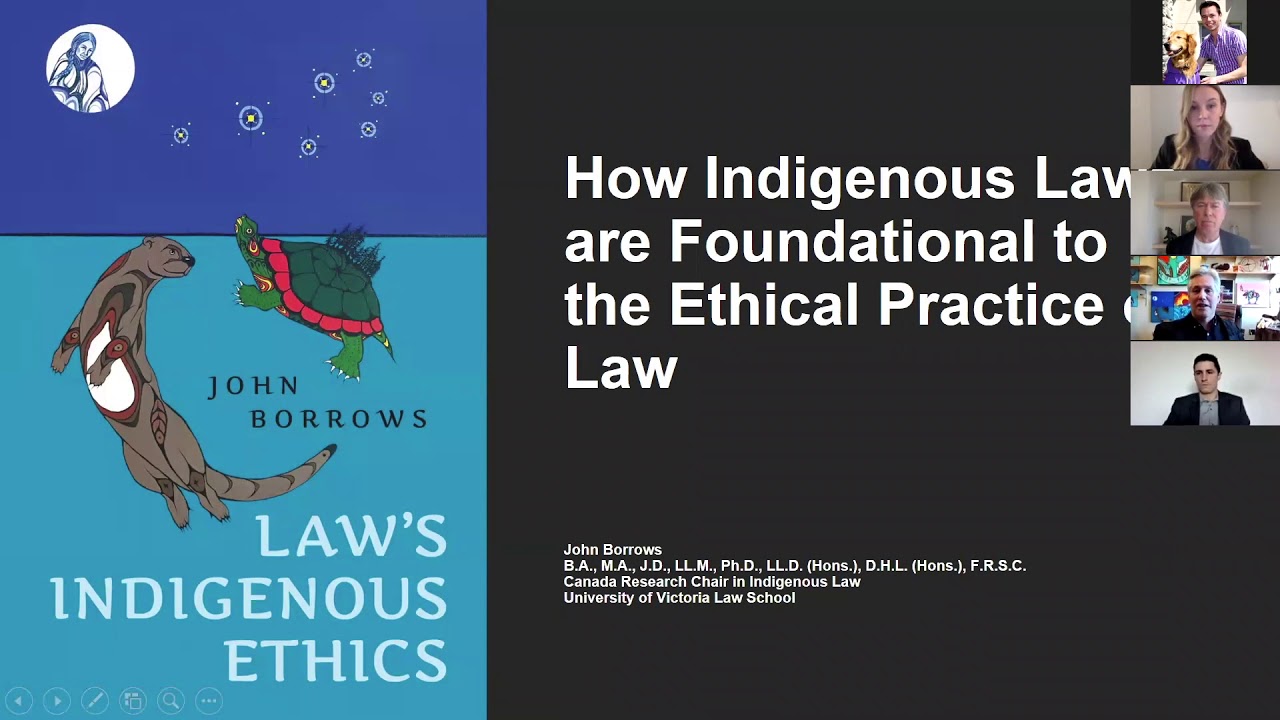 John Borrows, "How Indigenous Ethics are Relevant to the Practice of Law"