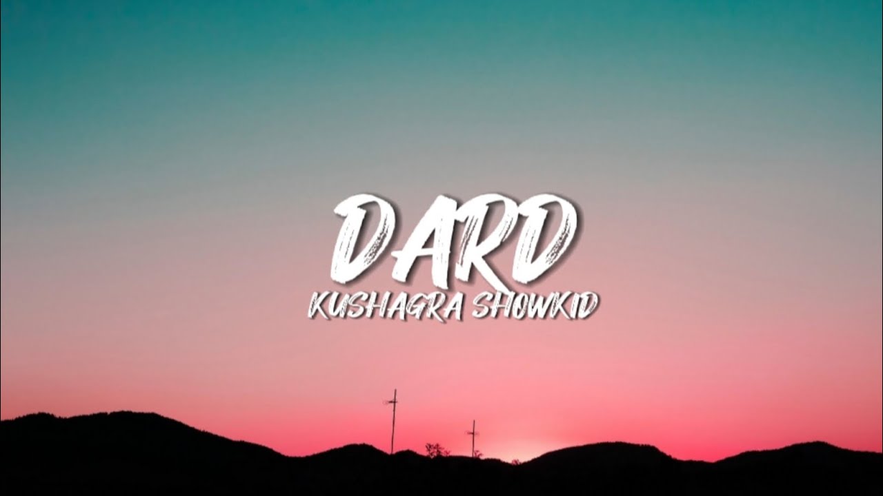 Dard (Lyrics) | kushagra Showkid