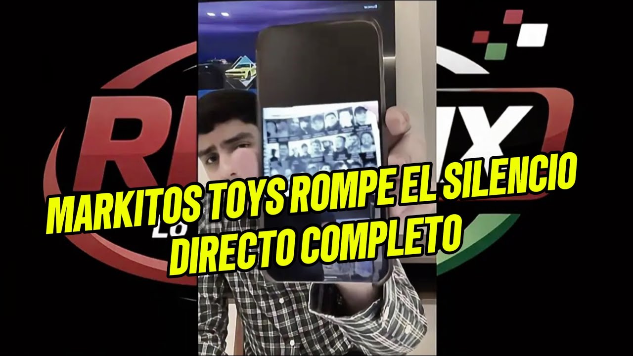 Markitos toys rompe el silencio directo completo 