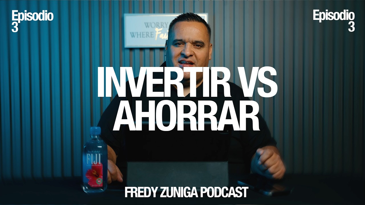 Invertir Vs Ahorrar | Episodio 3 | Fredy Zuniga