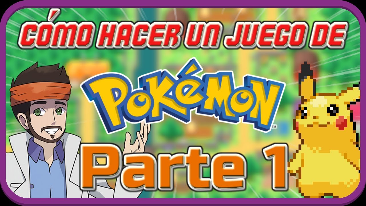 Cómo hacer un juego de Pokémon Ep. 1: Lo básico para empezar