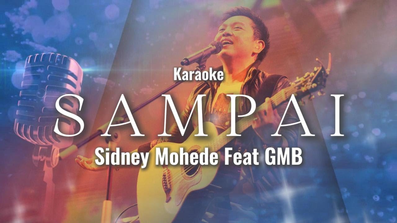 Sampai - Sidney Mohede Feat GMB (Karaoke)