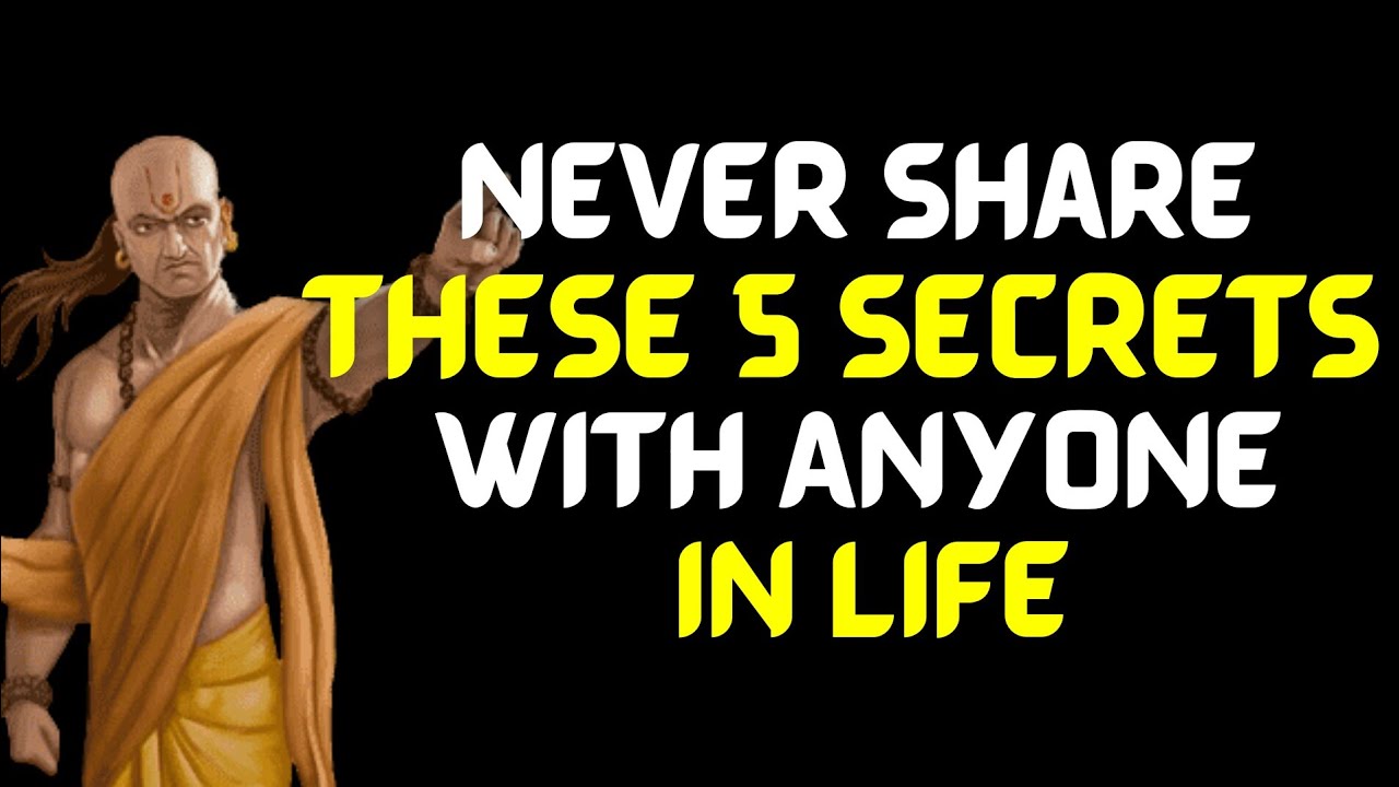Never Share These 5 Secrets With Anyone In Life | Chanakya Niti | Chanakya