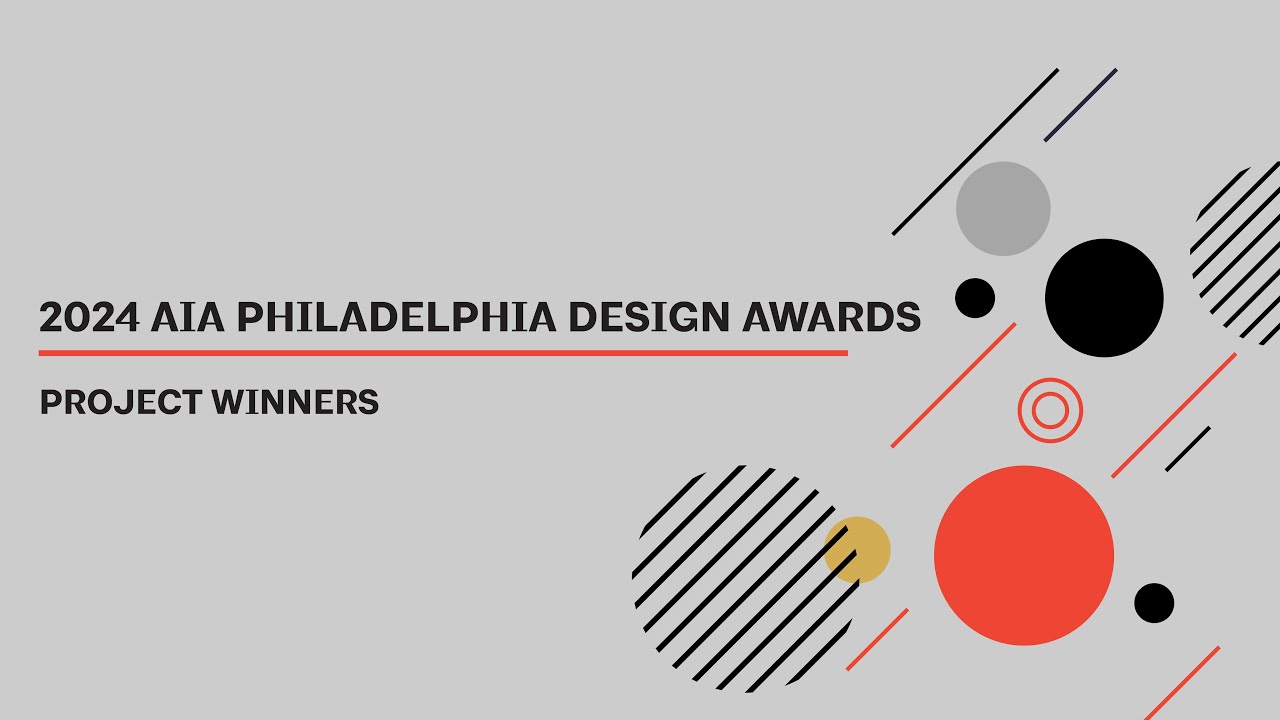 2024 AIA Philadelphia Design Awards - Projects Winners