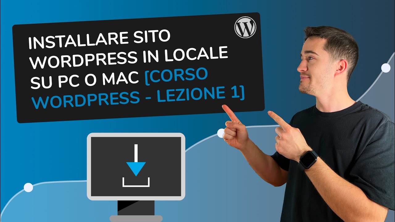 Come installare sito WordPress in locale su PC o Mac GRATIS [Lezione 1 - Corso WordPress]