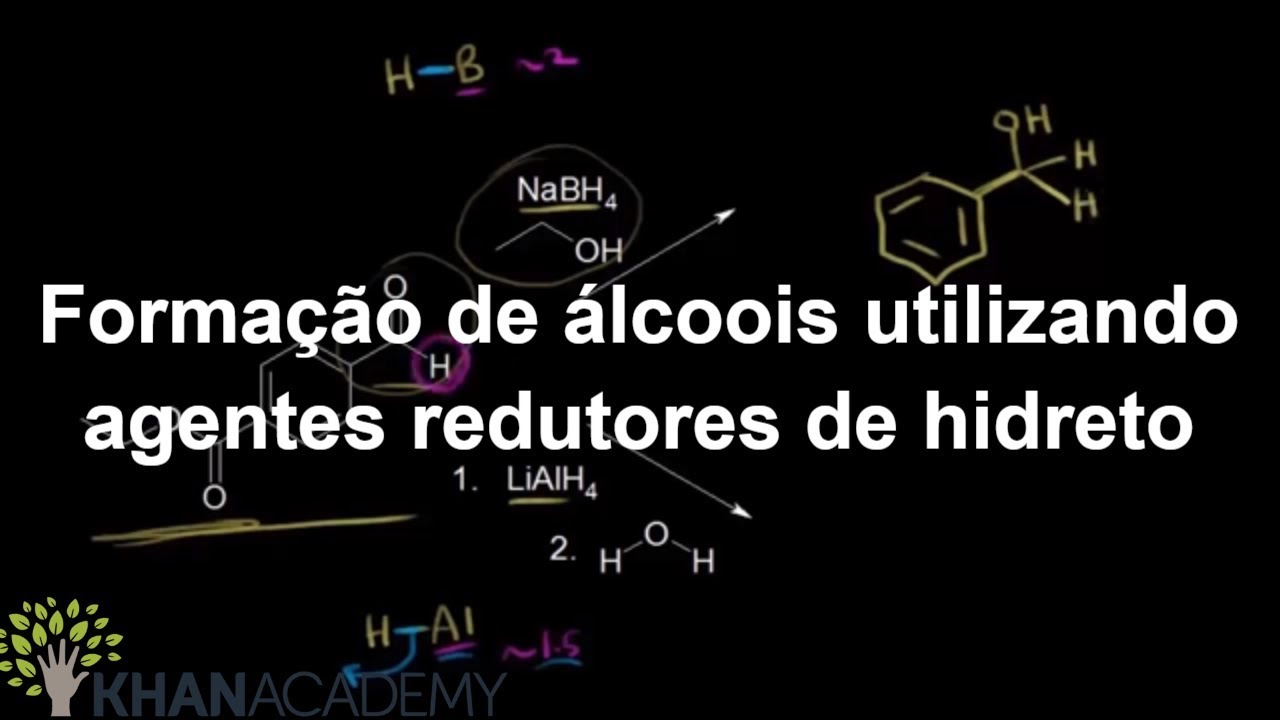 Formação de álcoois utilizando agentes redutores de hidreto | Aldeídos e cetonas | Khan Academy