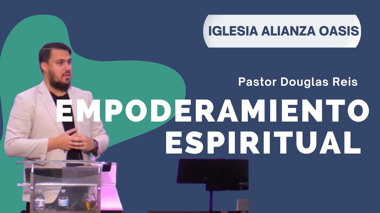 Empoderamiento Espiritual  | Ps. Douglas Reis