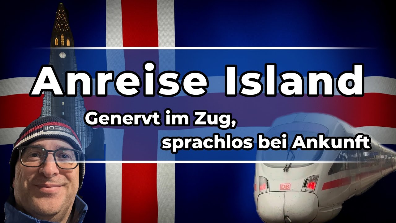 # 019 – Anreise Island - Genervt im Zug, sprachlos bei Ankunft