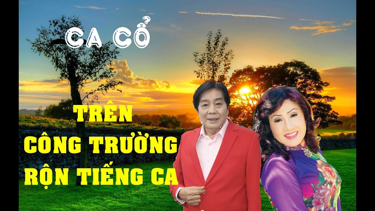 Ca cổ: Trên công trường rộn tiếng ca - SG: Trần Nam Dân - NSND Trọng Hữu & NSND Lệ Thủy