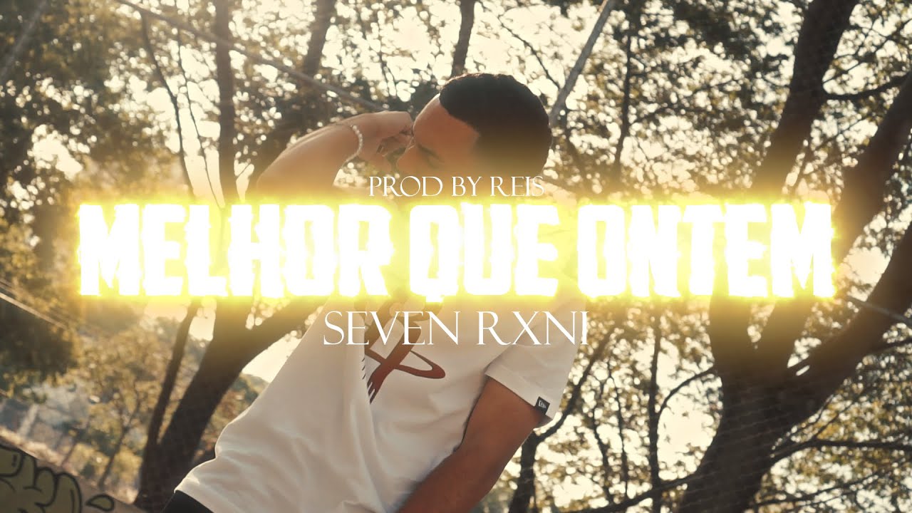 Seven Rxni - Melhor Que Ontem (Videoclipe Oficial)
