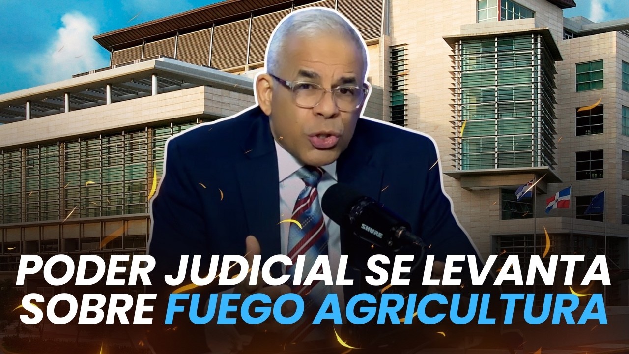 Poder judicial se levanta sobre fuego agricultura